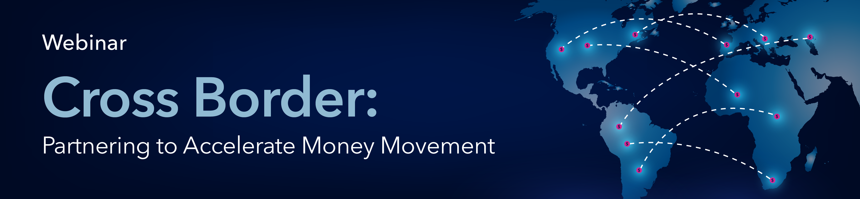Cross Border: Partnering to Accelerate Money Movement Webinar